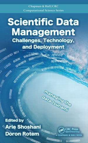 Scientific Data Management: Challenges, Technology, and Deployment de Arie Shoshani