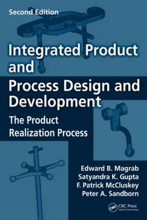 Integrated Product and Process Design and Development: The Product Realization Process, Second Edition de Edward B. Magrab