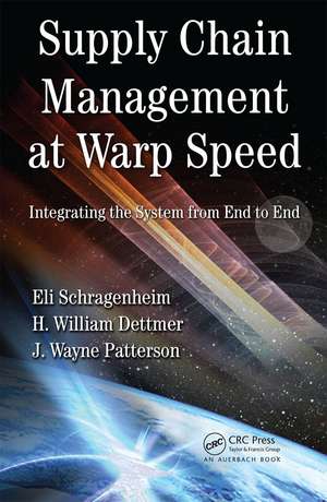 Supply Chain Management at Warp Speed: Integrating the System from End to End de Eli Schragenheim