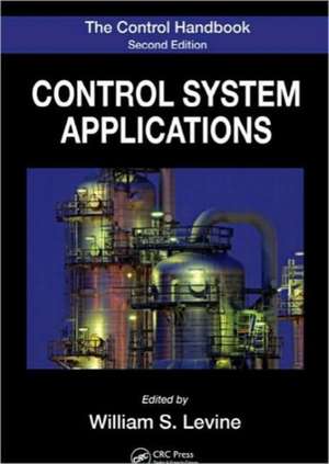 The Control Handbook: Control System Applications, Second Edition de William S. Levine