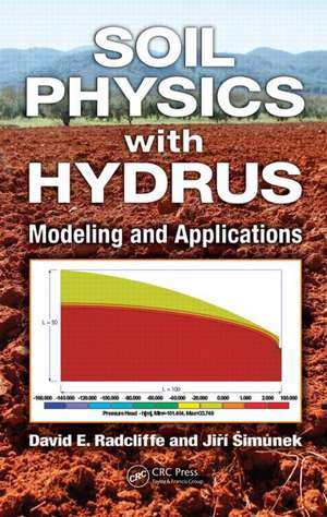 Soil Physics with HYDRUS: Modeling and Applications de David E. Radcliffe