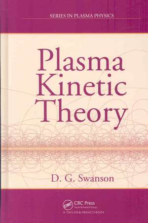 Plasma Kinetic Theory de Donald Gary Swanson