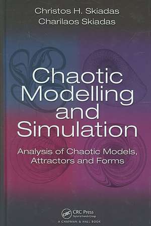 Chaotic Modelling and Simulation: Analysis of Chaotic Models, Attractors and Forms de Christos H. Skiadas