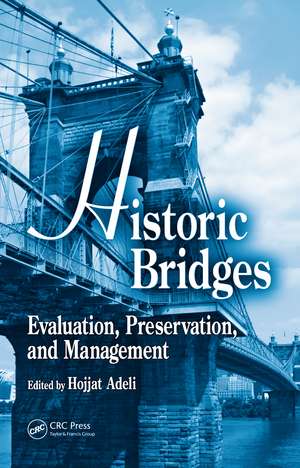 Historic Bridges: Evaluation, Preservation, and Management de Hojjat Adeli