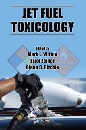 Jet Fuel Toxicology de Mark L. Witten