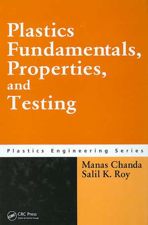 Plastics Fundamentals, Properties, and Testing de Manas Chanda