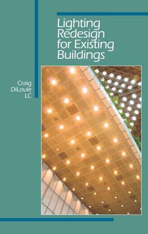 Lighting Redesign for Existing Buildings de Craig DiLouie