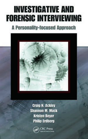 Investigative and Forensic Interviewing: A Personality-focused Approach de Craig N. Ackley