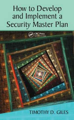 How to Develop and Implement a Security Master Plan de Timothy Giles