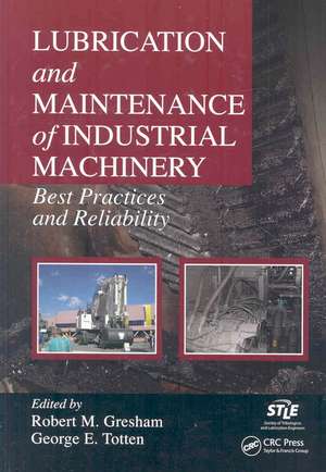 Lubrication and Maintenance of Industrial Machinery de Robert M Gresham