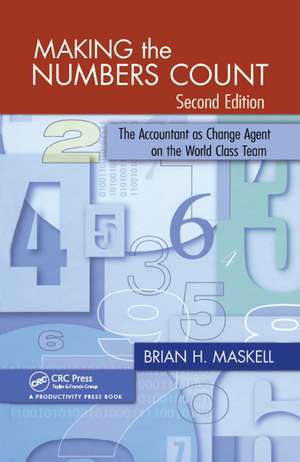 Making the Numbers Count: The Accountant as Change Agent on the World-Class Team de Brian H. Maskell