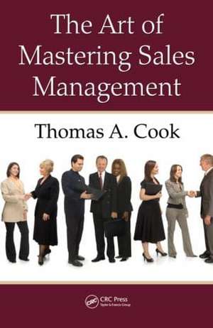 The Art of Mastering Sales Management de Thomas A. Cook