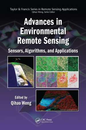 Advances in Environmental Remote Sensing: Sensors, Algorithms, and Applications de Qihao Weng