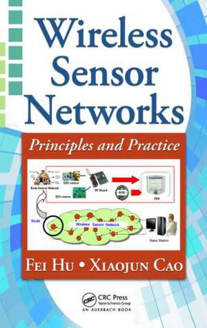 Wireless Sensor Networks: Principles and Practice de Fei Hu