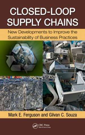 Closed-Loop Supply Chains: New Developments to Improve the Sustainability of Business Practices de Mark E. Ferguson