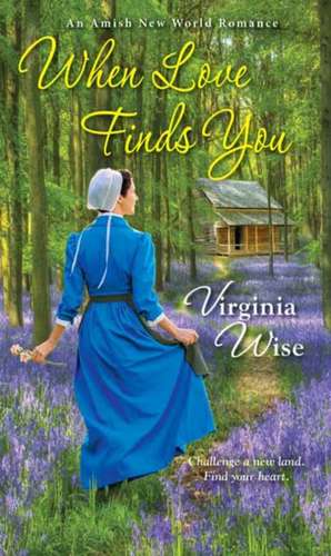 When Love Finds You de Virginia Wise