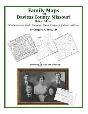 Family Maps of Daviess County, Missouri de Gregory a. Boyd J. D.