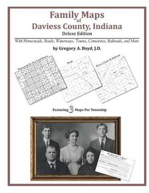 Family Maps of Daviess County, Indiana de Gregory a. Boyd J. D.