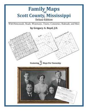 Family Maps of Scott County, Mississippi de Gregory a. Boyd J. D.