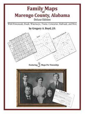 Family Maps of Marengo County, Alabama, Deluxe Edition de Gregory a. Boyd J. D.