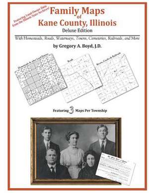 Family Maps of Kane County, Illinois de Gregory a. Boyd J. D.