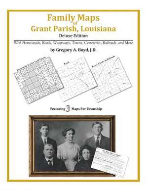 Family Maps of Grant Parish, Louisiana de Gregory a. Boyd J. D.