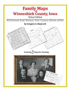 Family Maps of Winneshiek County, Iowa de Gregory a. Boyd J. D.