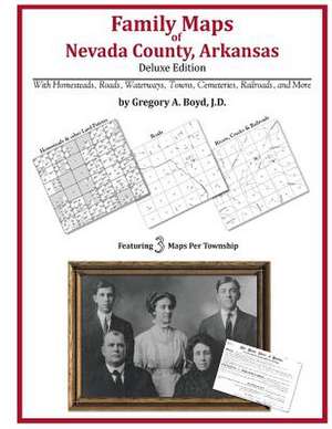 Family Maps of Nevada County, Arkansas de Gregory a. Boyd J. D.