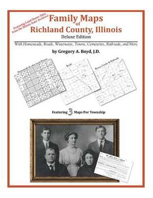 Family Maps of Richland County, Illinois de Gregory a. Boyd J. D.