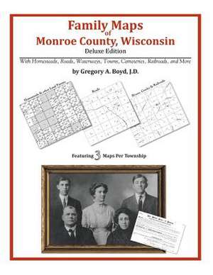 Family Maps of Monroe County, Wisconsin de Gregory a. Boyd J. D.