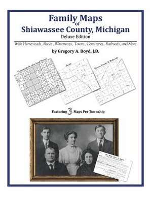 Family Maps of Shiawassee County, Michigan de Gregory a. Boyd J. D.