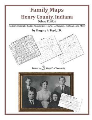 Family Maps of Henry County, Indiana de Gregory a. Boyd J. D.