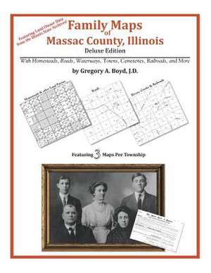 Family Maps of Massac County, Illinois de Gregory a. Boyd J. D.