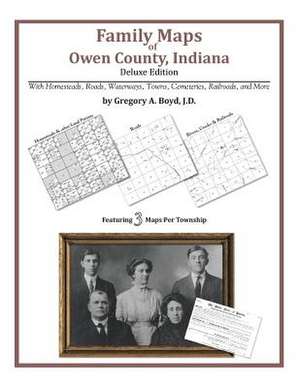 Family Maps of Owen County, Indiana de Gregory a. Boyd J. D.