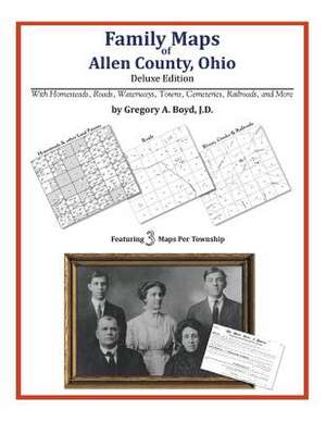 Family Maps of Allen County, Ohio de Gregory a. Boyd J. D.