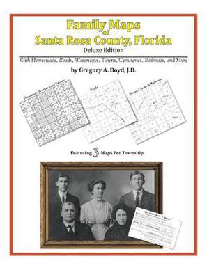 Family Maps of Santa Rosa County, Florida de Gregory a. Boyd J. D.