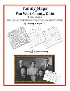 Family Maps of Van Wert County, Ohio de Gregory a. Boyd J. D.