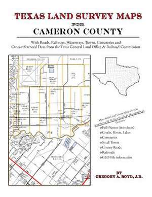 Texas Land Survey Maps for Cameron County de Gregory a. Boyd J. D.