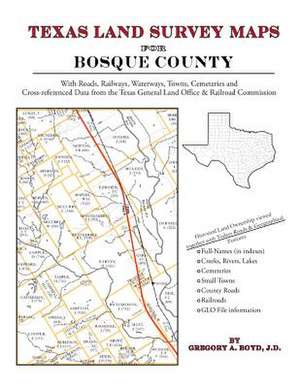 Texas Land Survey Maps for Bosque County de Gregory a. Boyd J. D.