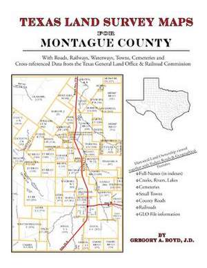 Texas Land Survey Maps for Montague County de Gregory a. Boyd J. D.