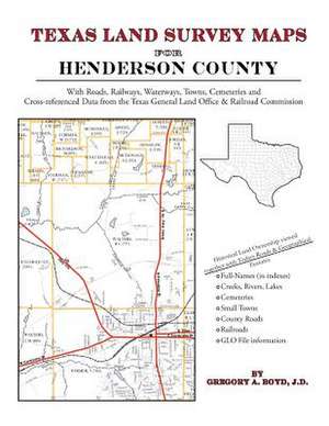 Texas Land Survey Maps for Henderson County de Gregory a. Boyd J. D.