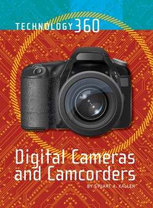 Digital Cameras and Camcorders de Stuart A. Kallen