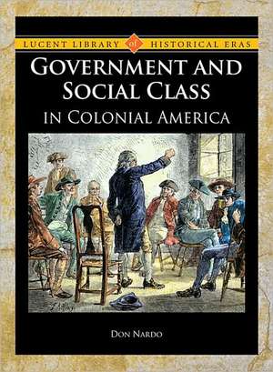 Government and Social Class in Colonial America de DON NARDO