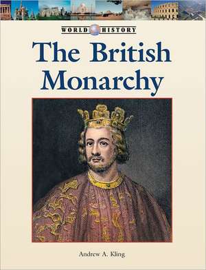 The British Monarchy de Andrew A. Kling