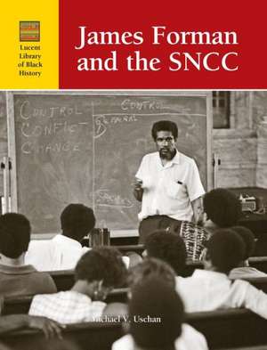 James Forman and SNCC de Michael V. Uschan