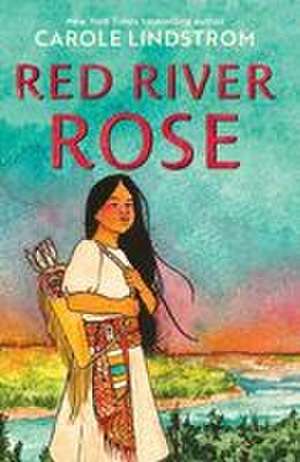 Red River Rose de Carole Lindstrom