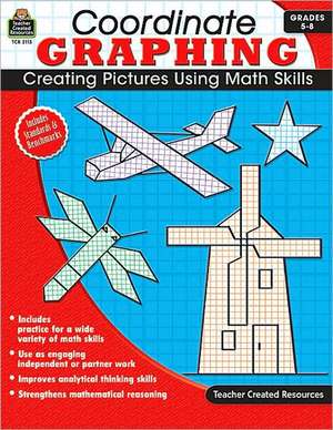 Coordinate Graphing, Grades 5-8: Creating Pictures Using Math Skills de Edward M. Housel