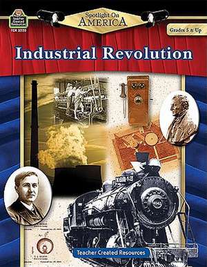 Spotlight on America: Industrial Revolution de Robert W. Smith