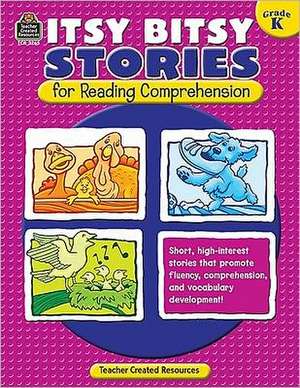 Itsy Bitsy Stories for Reading Comprehension, Grade K de Susan Mackey Collins