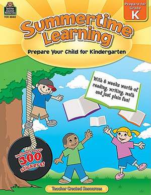 Summertime Learning, Grade K: Prepare Your Child for Kindergarten de Renee Christine Yates